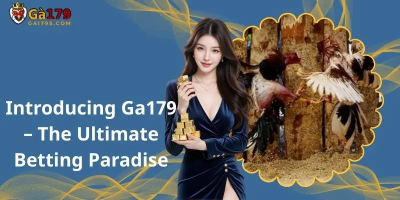 Introducing Ga179 – The Ultimate Betting Paradise