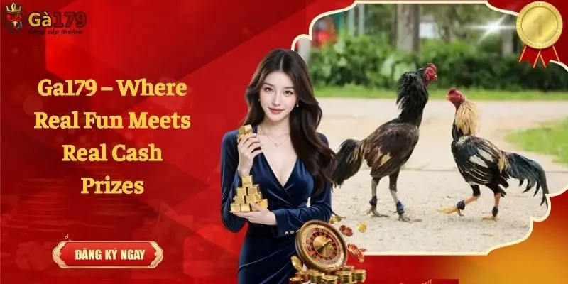 Ga179 – Where Real Fun Meets Real Cash Prizes